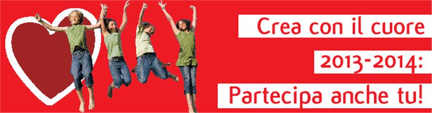 AL VIA L’EDIZIONE 2013-2014 DEL PREMIO “CREA CON IL CUORE” 