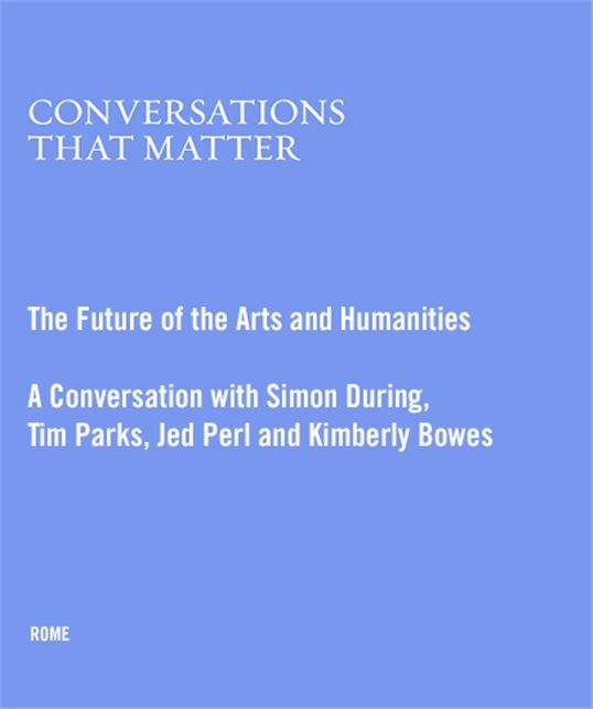 Conversations that Matter: The Future of the Arts and Humanities 